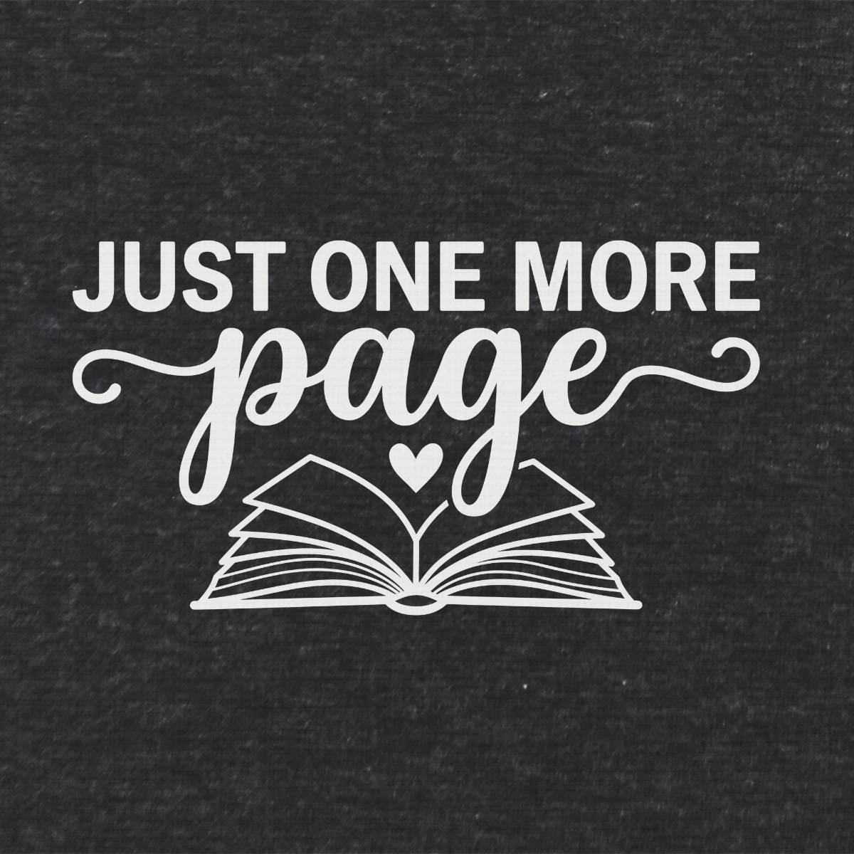 Just One More Page  Literary T Shirt