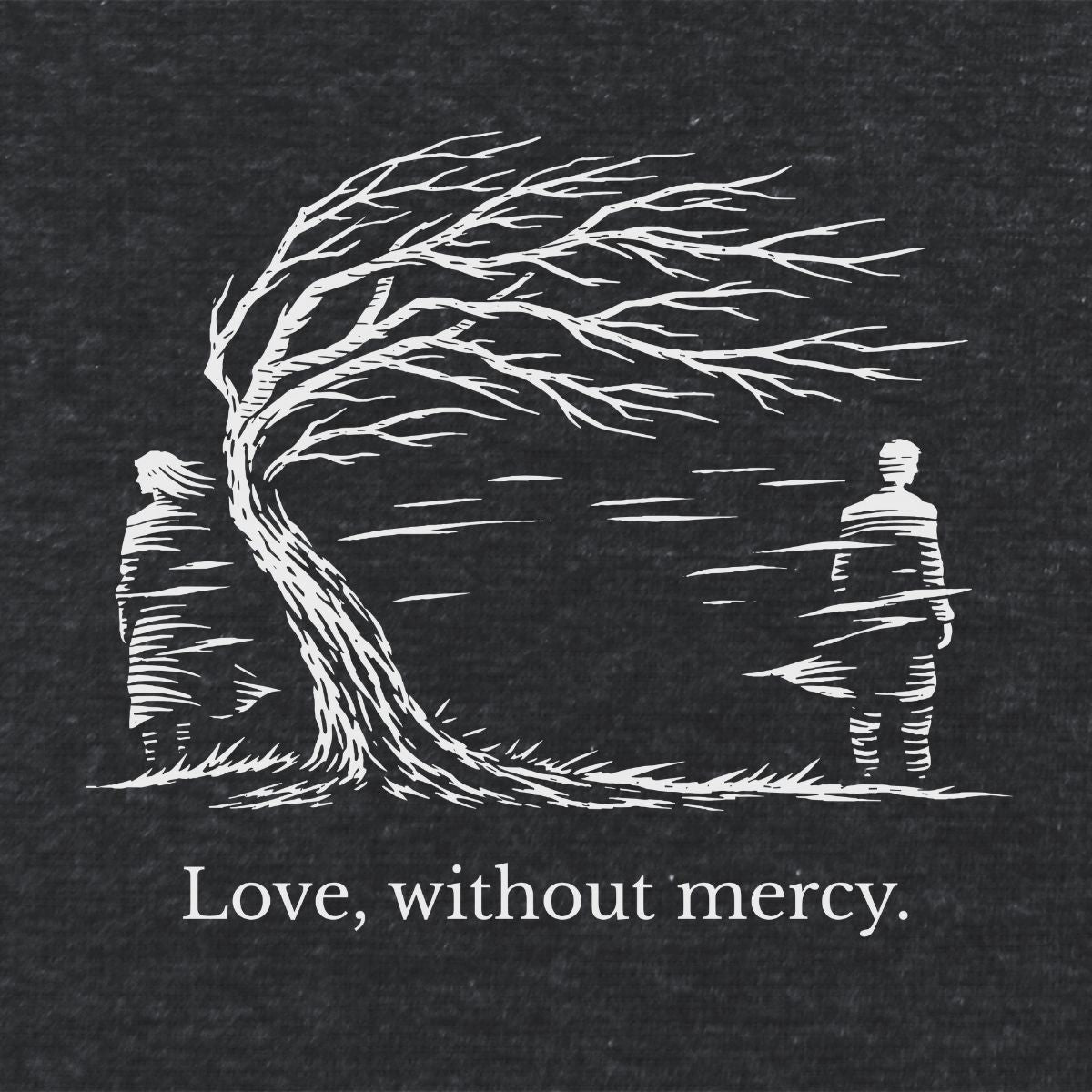 Love, Without Mercy Literary T Shirt