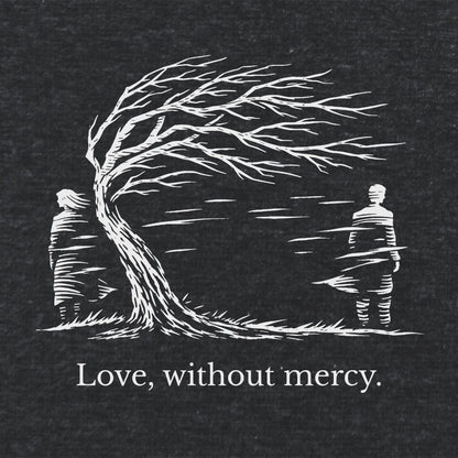 Love, Without Mercy Literary T Shirt