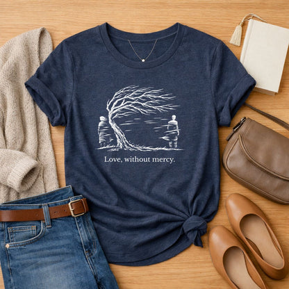 Love, Without Mercy Literary T Shirt