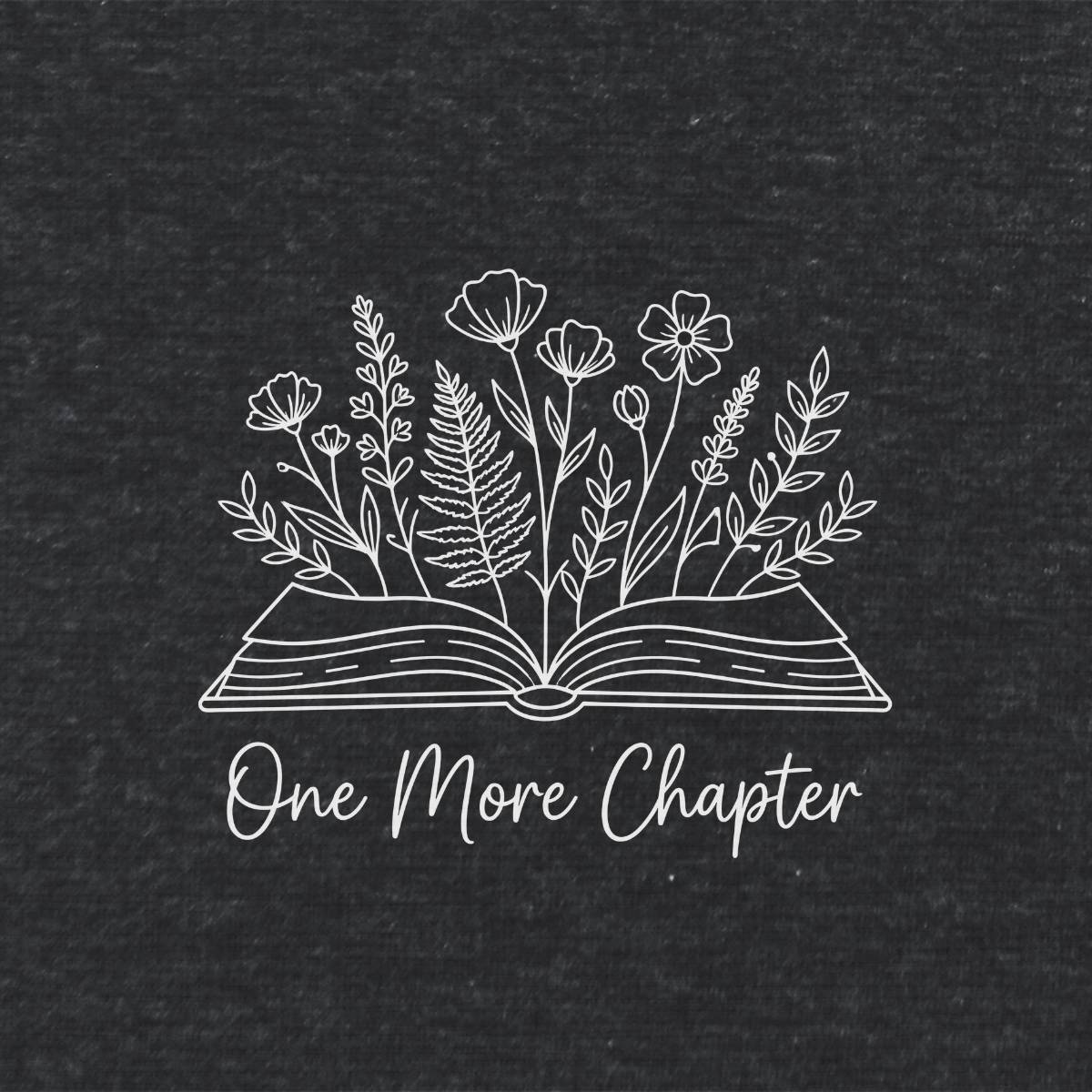 One More Chapter  Literary T Shirt
