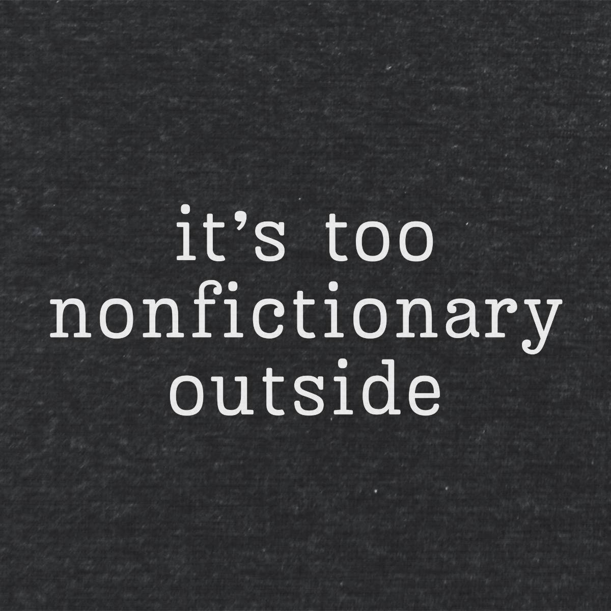 Too Nonfictionary Unisex Literary T Shirt
