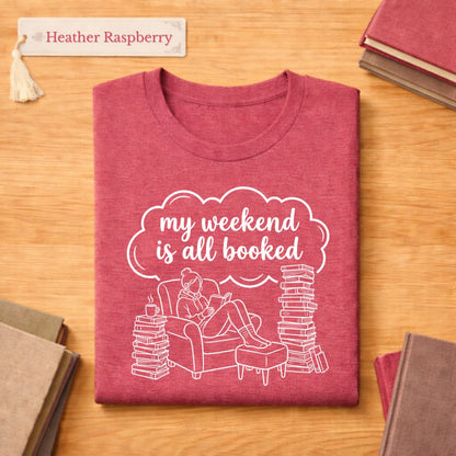 My Weekend Is All Booked Literary T Shirt